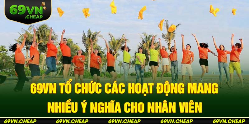 Các hoạt động đã gắn kết nhân viên trong công ty