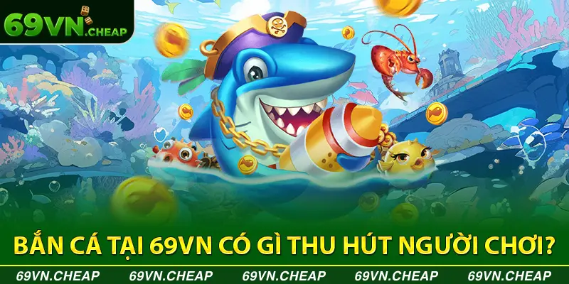 Đồ họa nổi bật trong game bắn cá 69VN