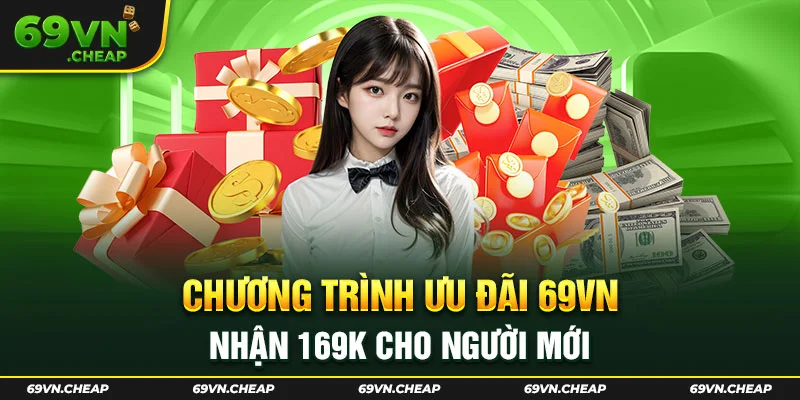 Nguyên nhân khiến cho khuyến mãi 69VN cho người mới hot