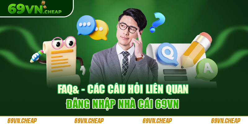 Trả lời những câu hỏi thường gặp khi đăng nhập vào hệ thống