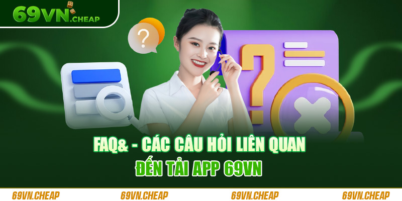 Trả lời các câu hỏi liên quan ứng dụng và các thao tác tải về máy