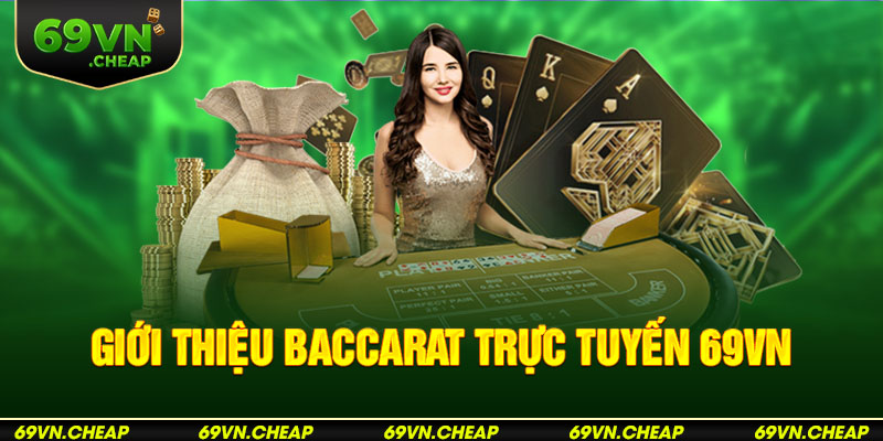 Đôi nét về game bài Baccarat trực tuyến