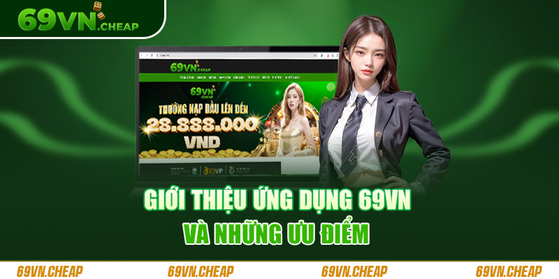 Tìm hiểu về app 69VN và những ưu điểm