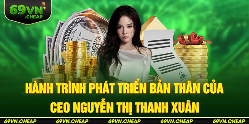 Năng lực của CEO Thanh Xuân được tô luyện từ đầu