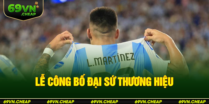 Lễ công bố Lautaro Martinez trở thành đại sứ thương hiệu 69VN