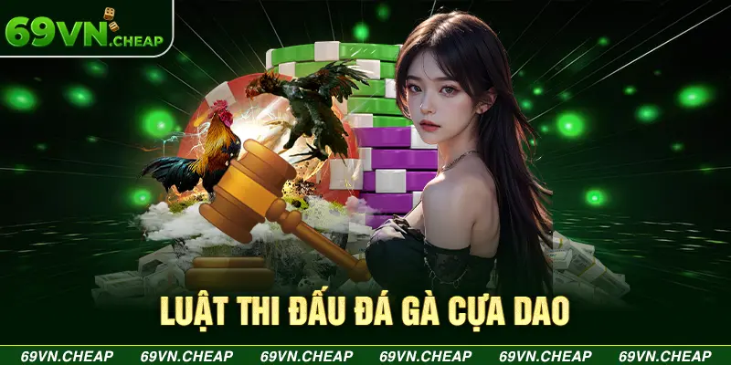 Hiểu rõ về luật cược đá gà cựa dao