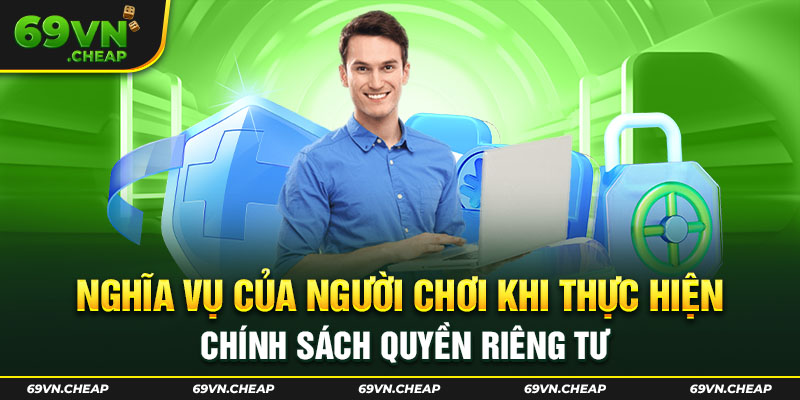 Tổng hợp các nghĩa vụ liên quan của người chơi về quyền riêng tư