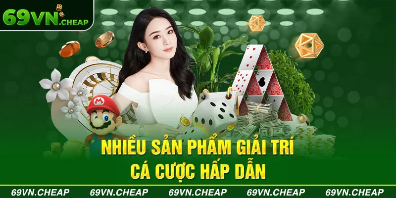 Nên đăng ký 69VN để trải nghiệm đa dạng sản phẩm cá cược