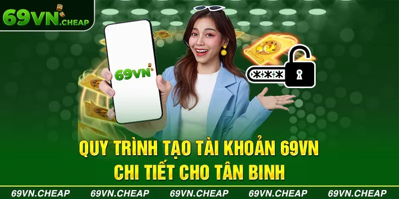 Các bước thực hiện đăng ký 69VN khá dễ dàng nhanh chóng chỉ vài phút