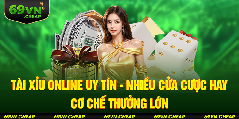 Tài xỉu online uy tín tại 69VN được nhiều người chơi đón nhận