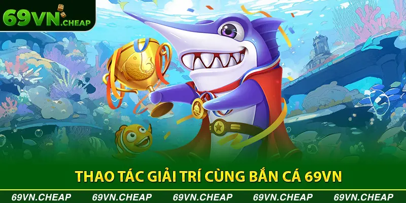 Hướng dẫn chơi bắn cá