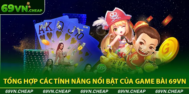 Điểm danh các tính năng chất lượng của game bài online