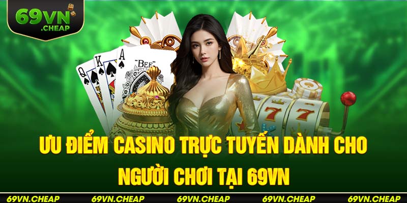 Những đặc điểm nổi bật chỉ có tại casino online